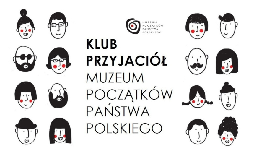 Klub Przyjaciół Muzeum Początków Państwa Polskiego (źródło: muzeumgniezno.pl)