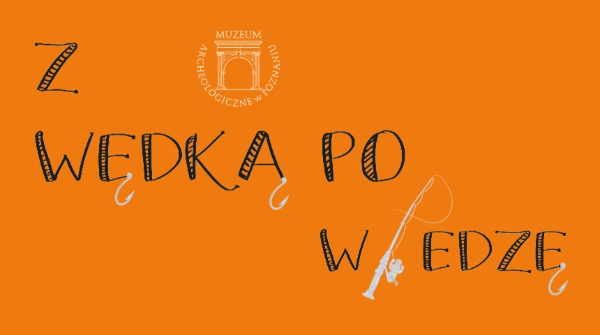 baner wydarzenia "Z wędka po wiedzę" (źródło: nowa.muzarp.poznan.pl)